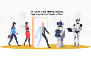 The Future of the Staffing Industry: Exploring the Top Trends in 2024